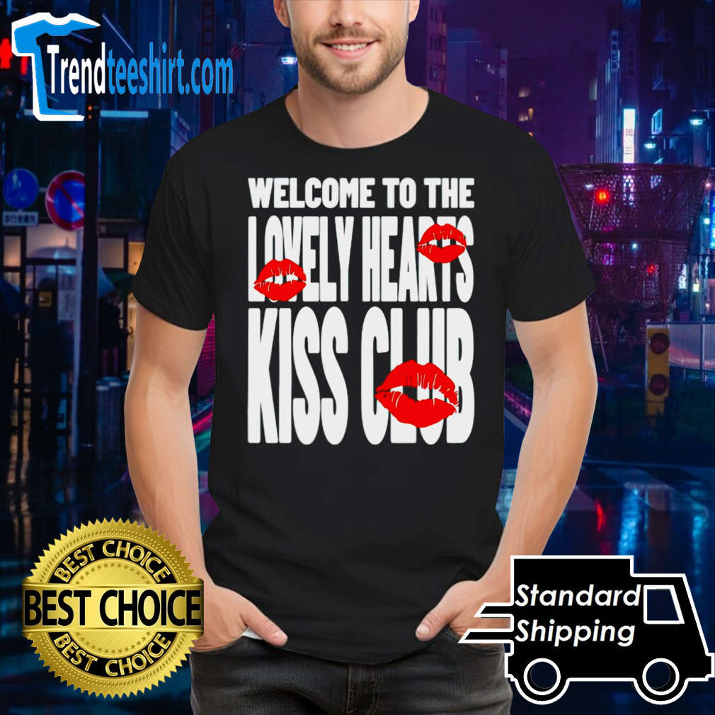 Welcome to the lovely heart kiss club shirt