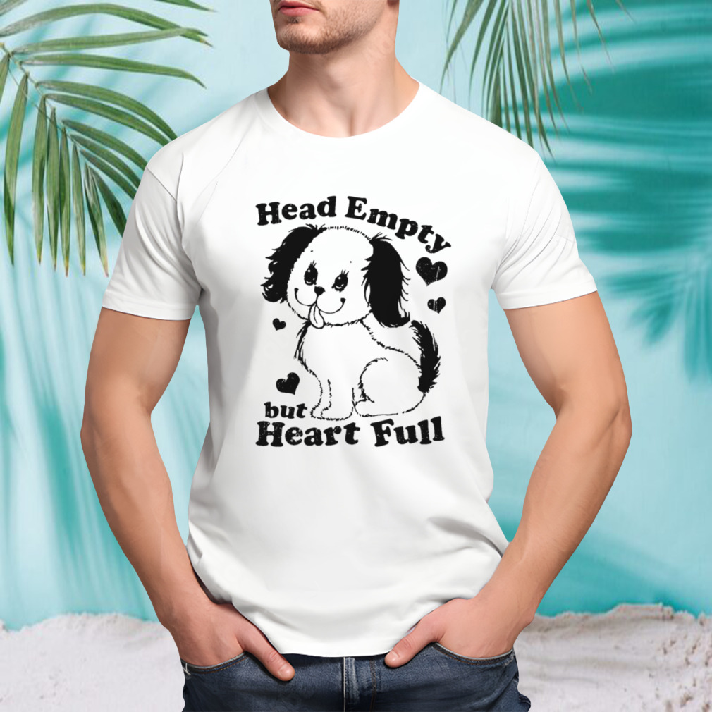 Dog head empty but heart full shirt