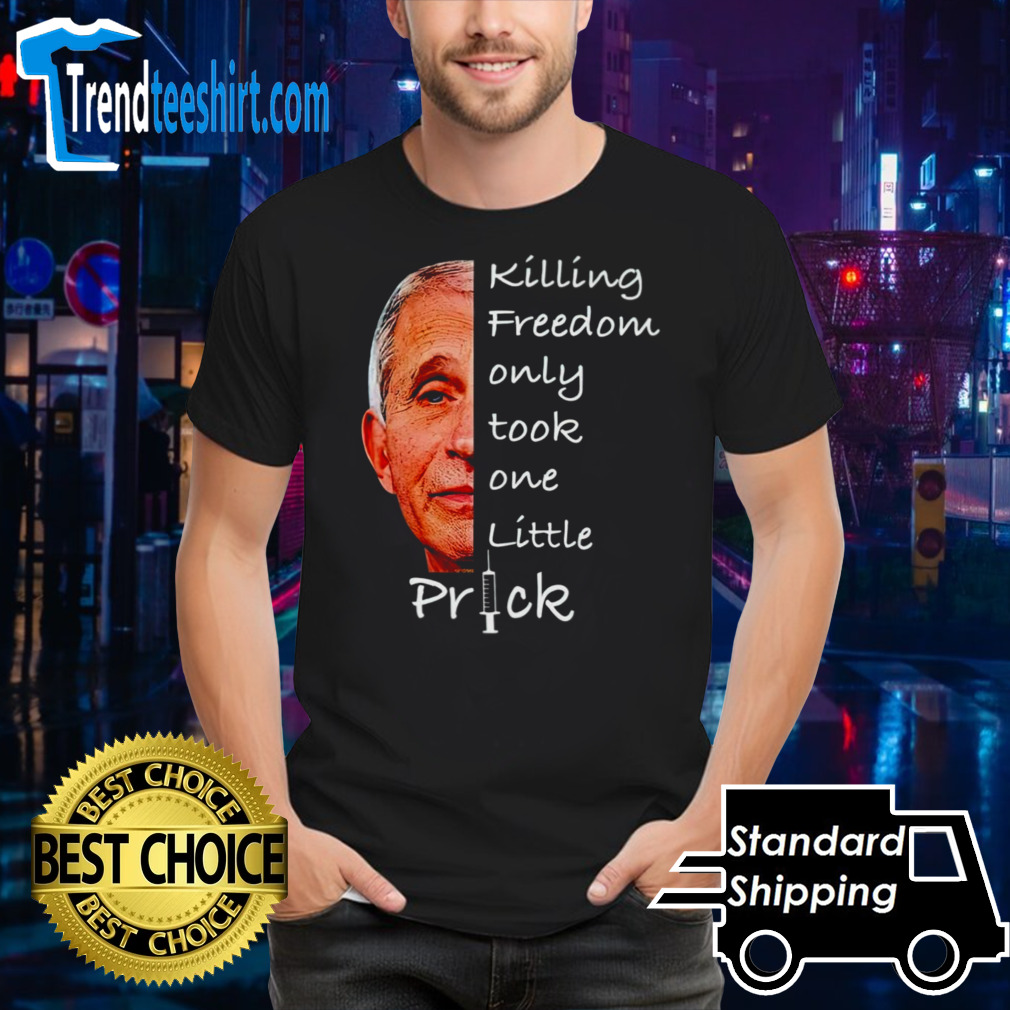 Men’s Anthony Fauci killing freedom only took one little prick shirt