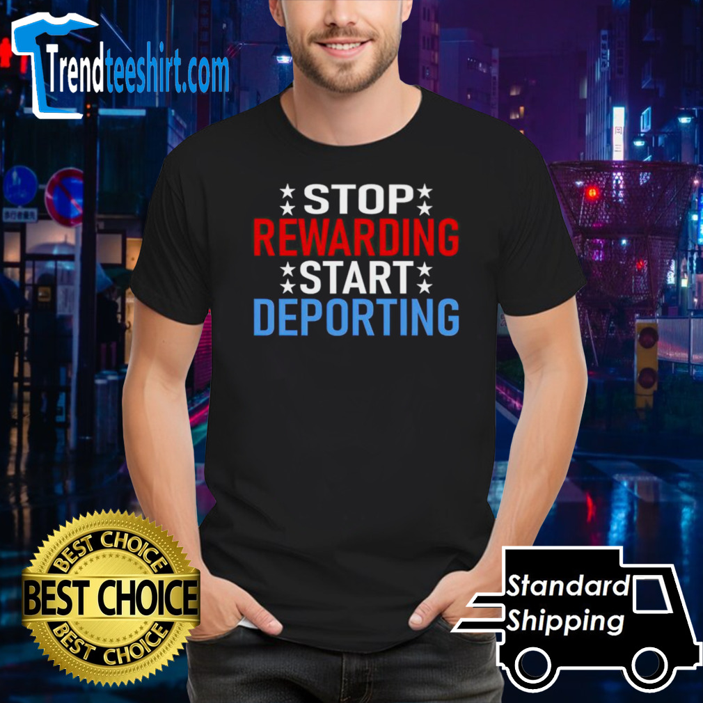 Stop rewarding start deporting T-shirt