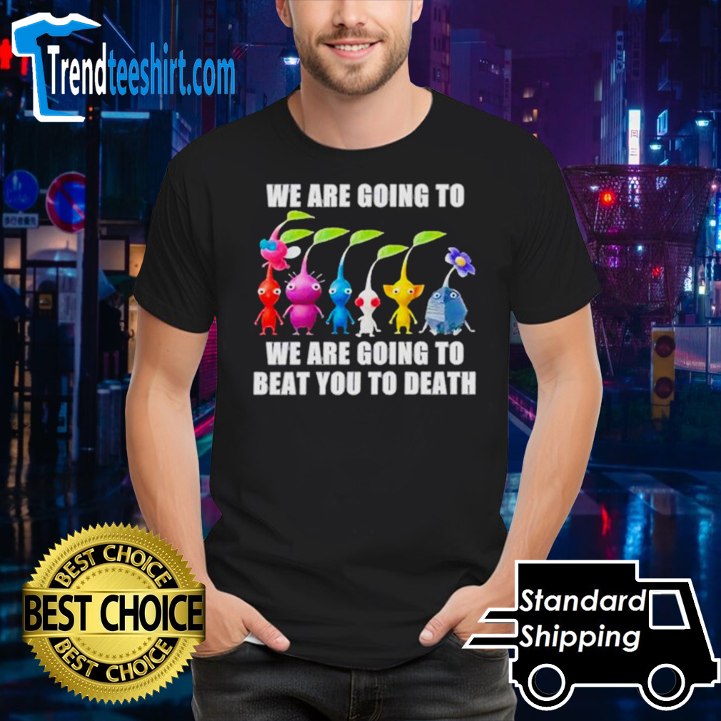 Switch we are going to beat you to death shirt