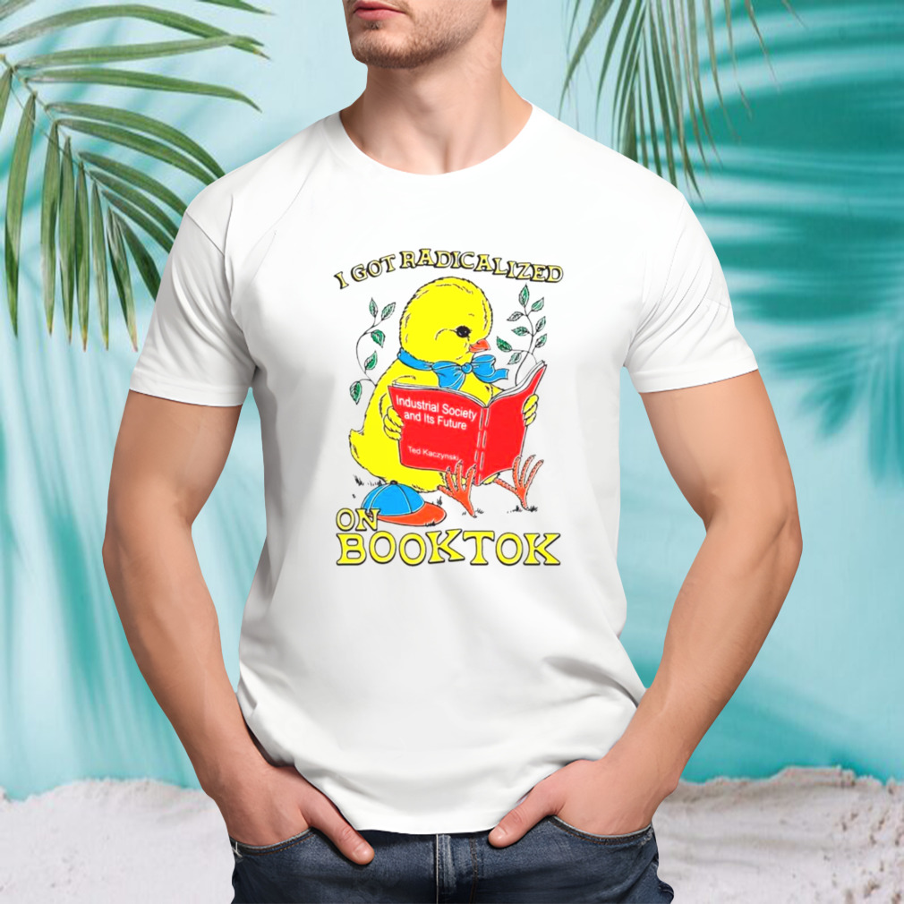 Chicken I got radicalized on booktok shirt
