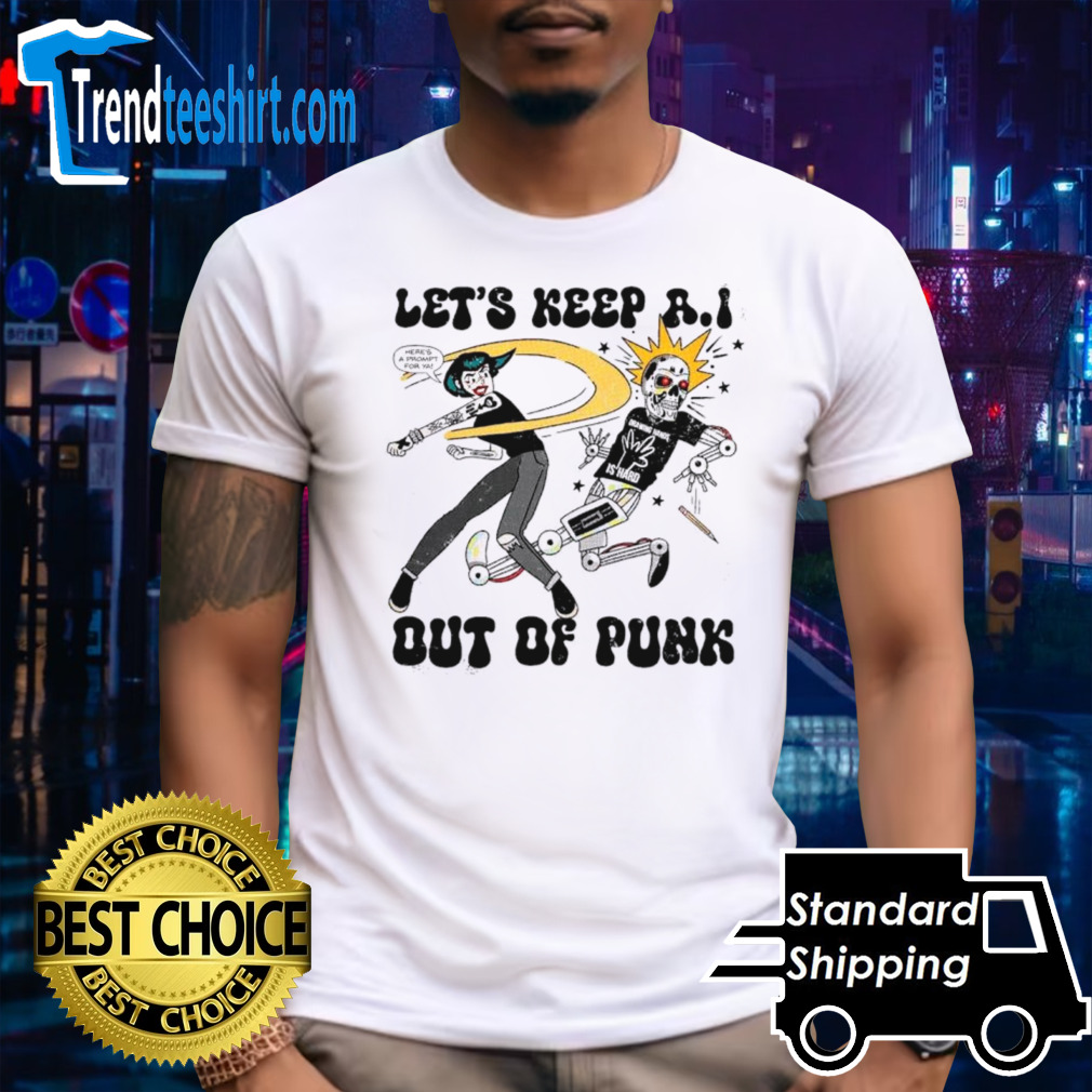 Let’s keep aI out of punk shirt