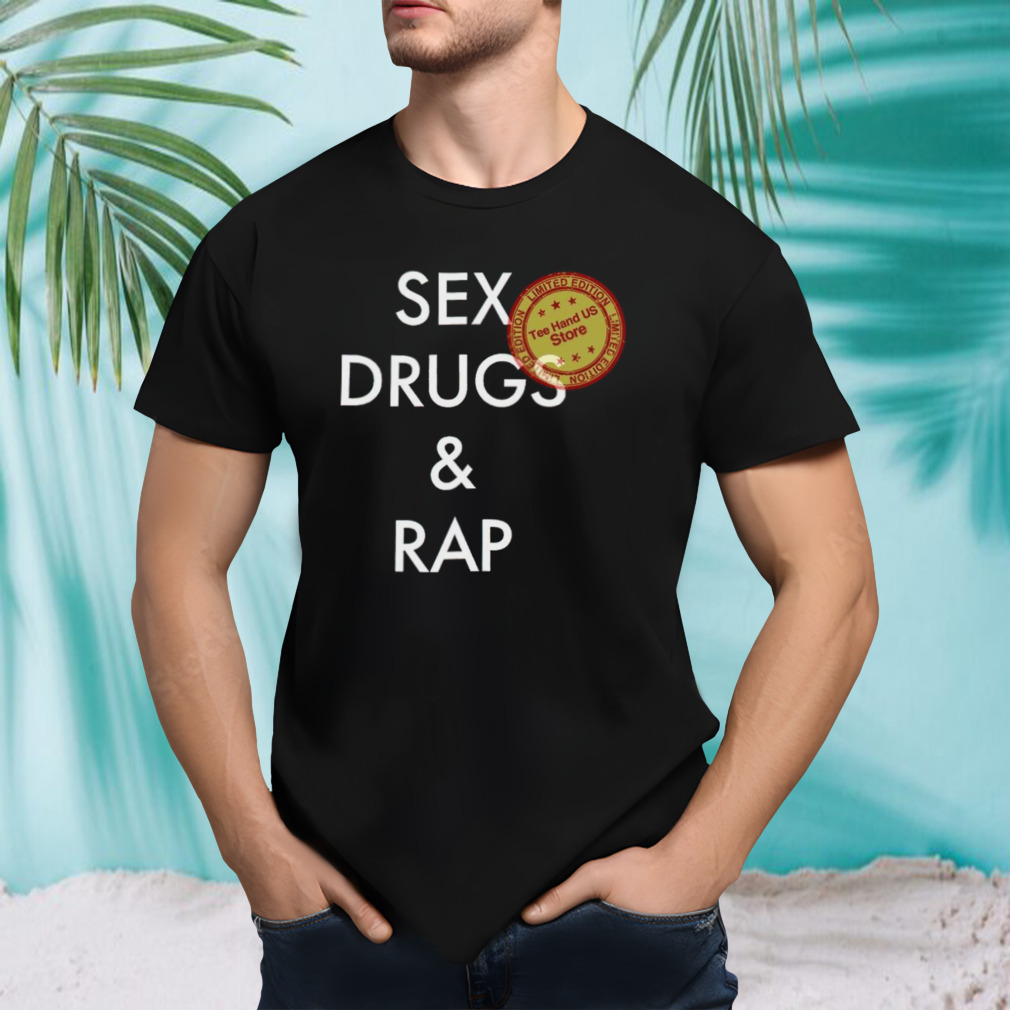 Sex drugs and rap shirt