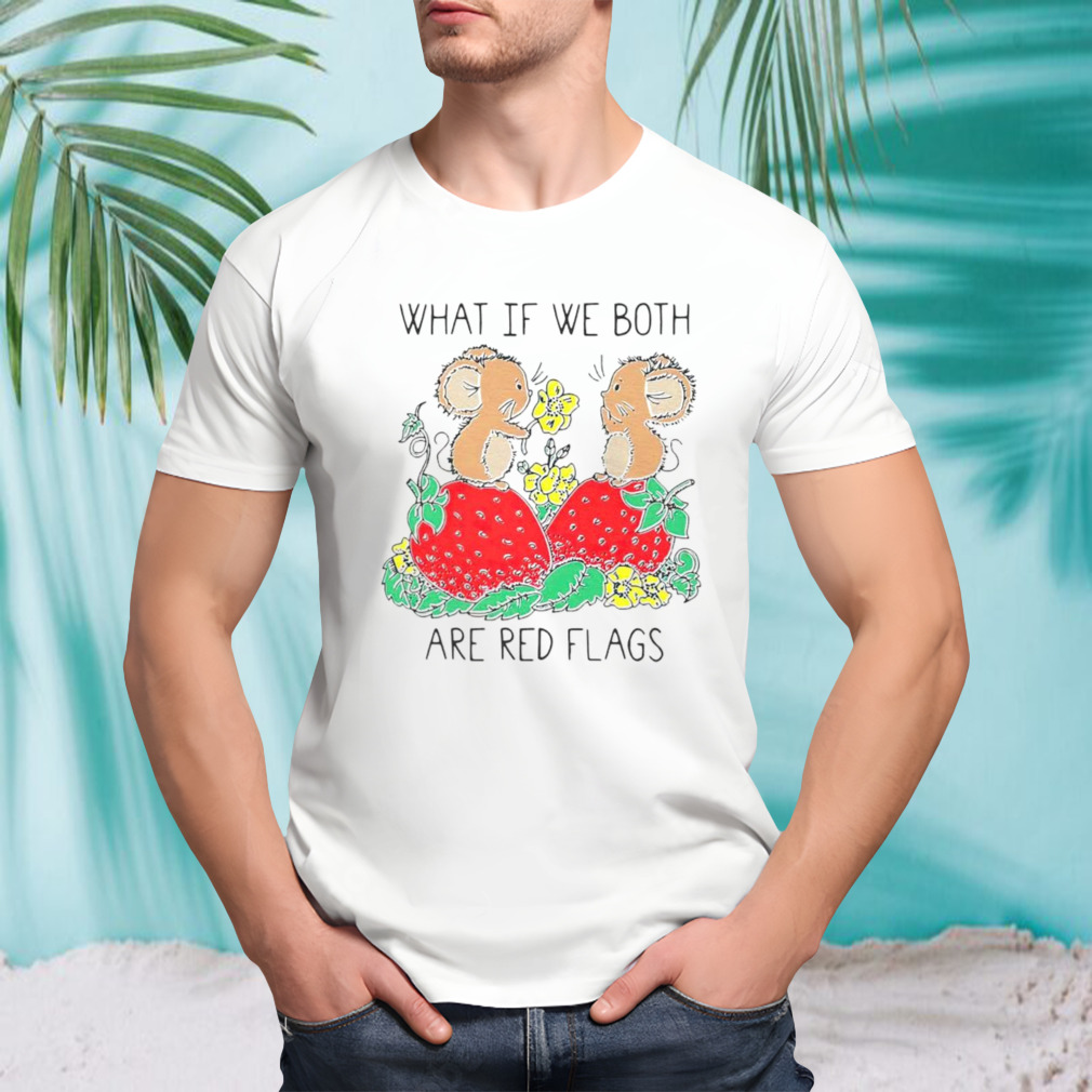 What if we both are red flags shirt