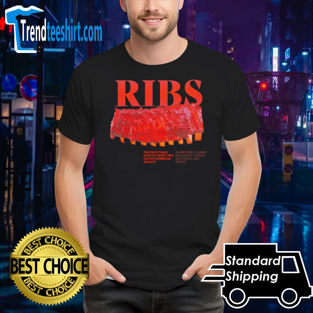 Ribs the delectable rack of sweet and savory barbecue delight shirt