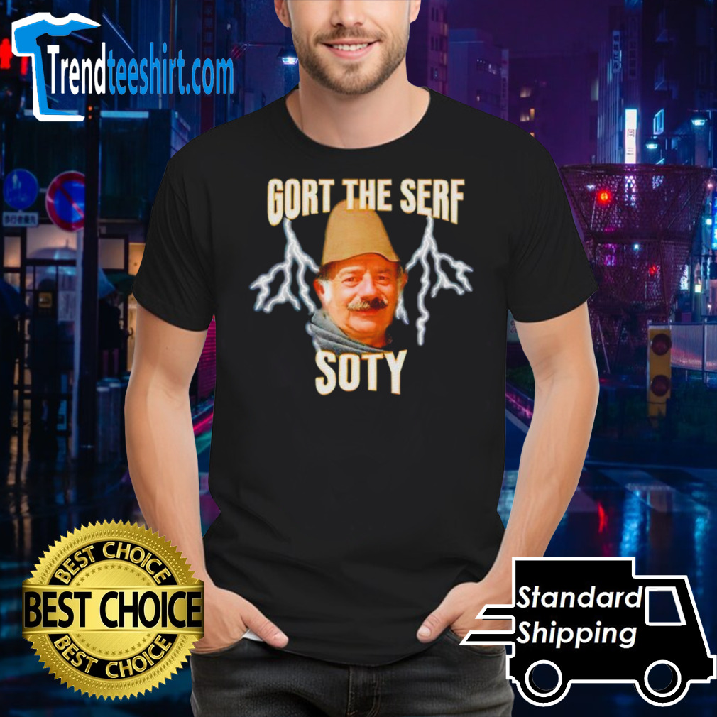 Gort the serf soty shirt