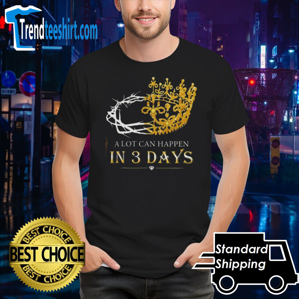 He Is Risen A Lot Can Happen In 3 Days Men Easter Day T-shirt