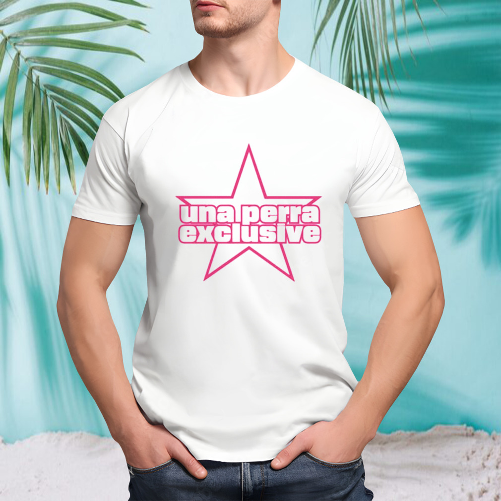 Una Perra Exclusive T-shirt