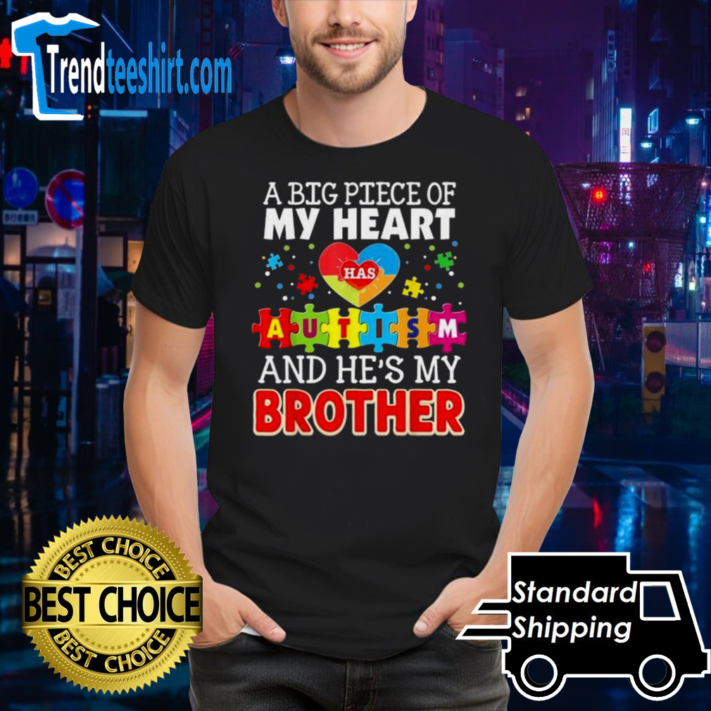 A Big Piece Of My Heart Autism And He’s My Brother T-shirt