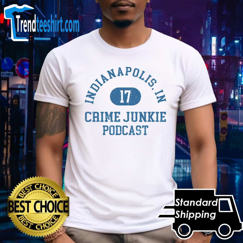 Indianapolis In Crime Junkie Podcast 17 shirt