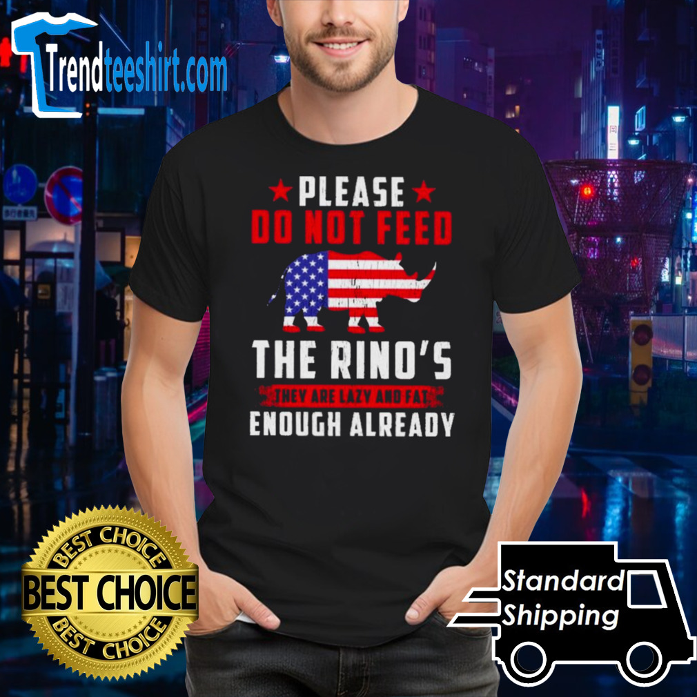 Please Do Not Feed The Rino’s They Are Lazy And Fat Enough Already Shirt