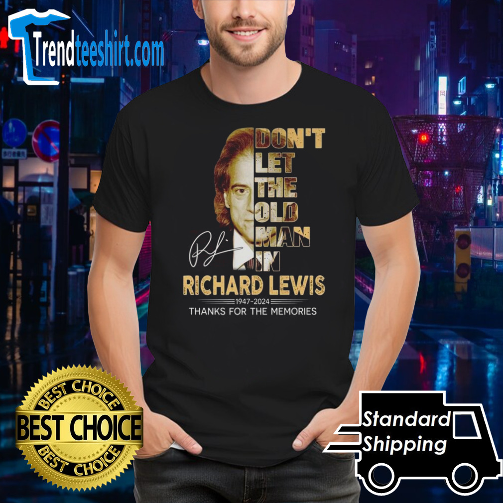 Richard Lewis Don’t Let The Old Man In 1947-2024 Thank You For The Memories Signature T-shirt