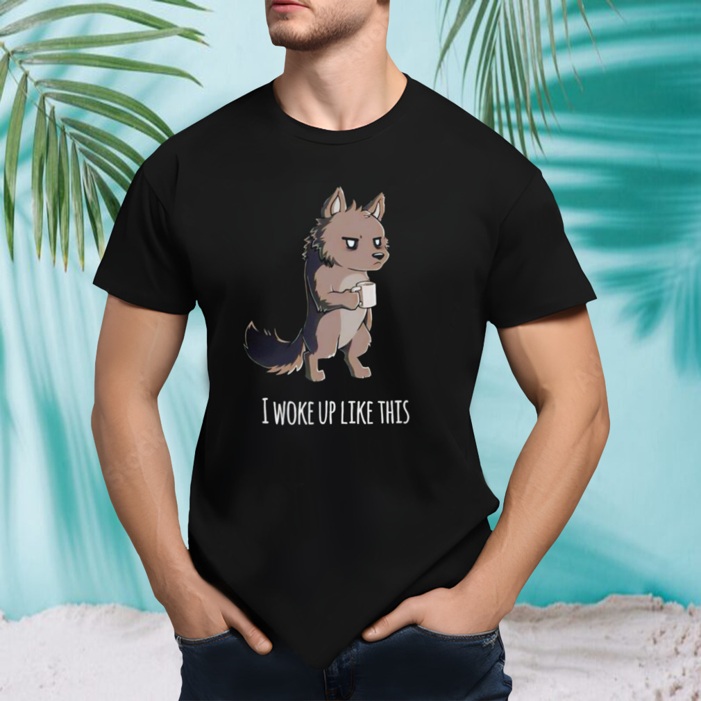 The wolf i woke up like this shirt
