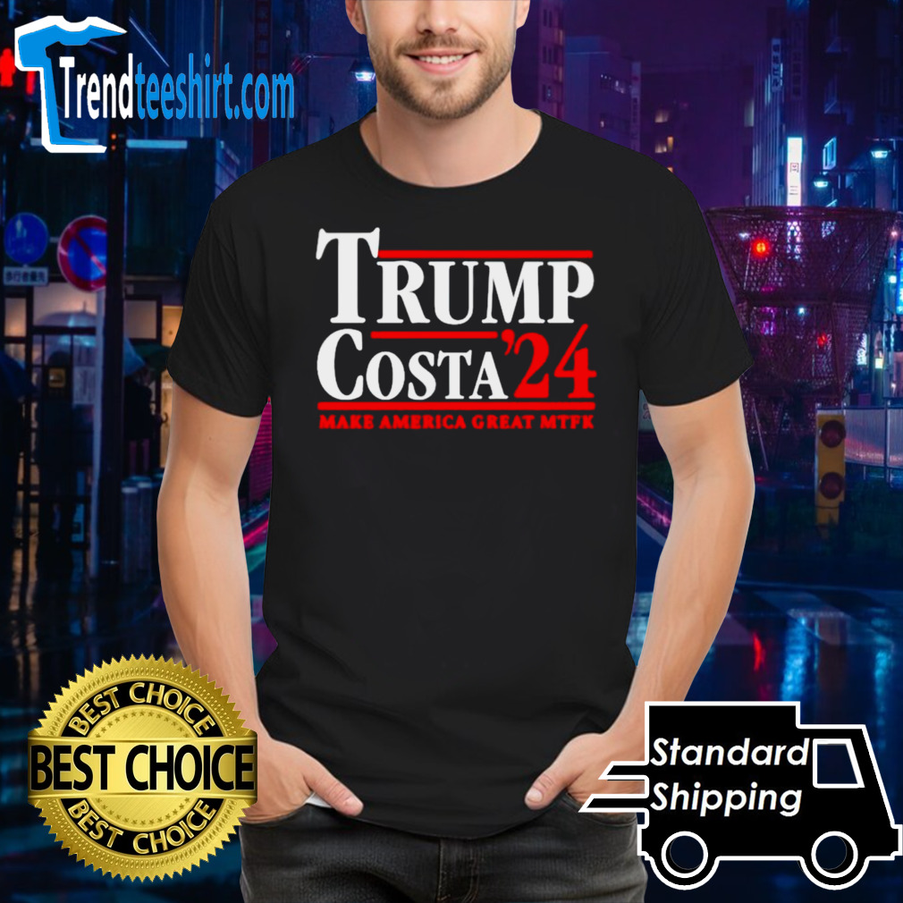 Trump Costa 24 make America great mtfk shirt