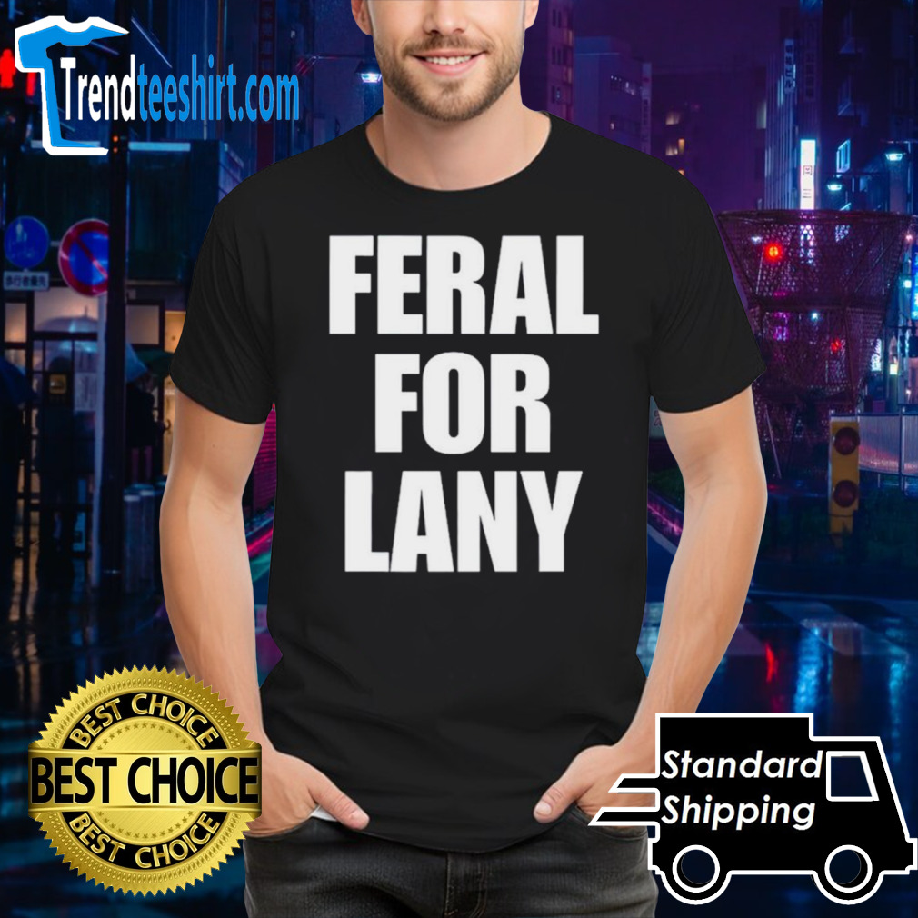 Feral for lany shirt