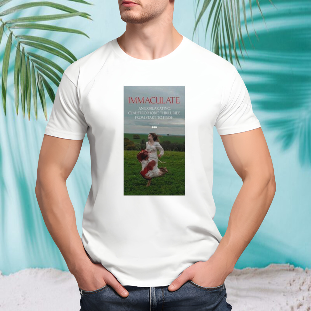 Immaculate an exhilarating claustrophobic thrill ride from start to finish shirt