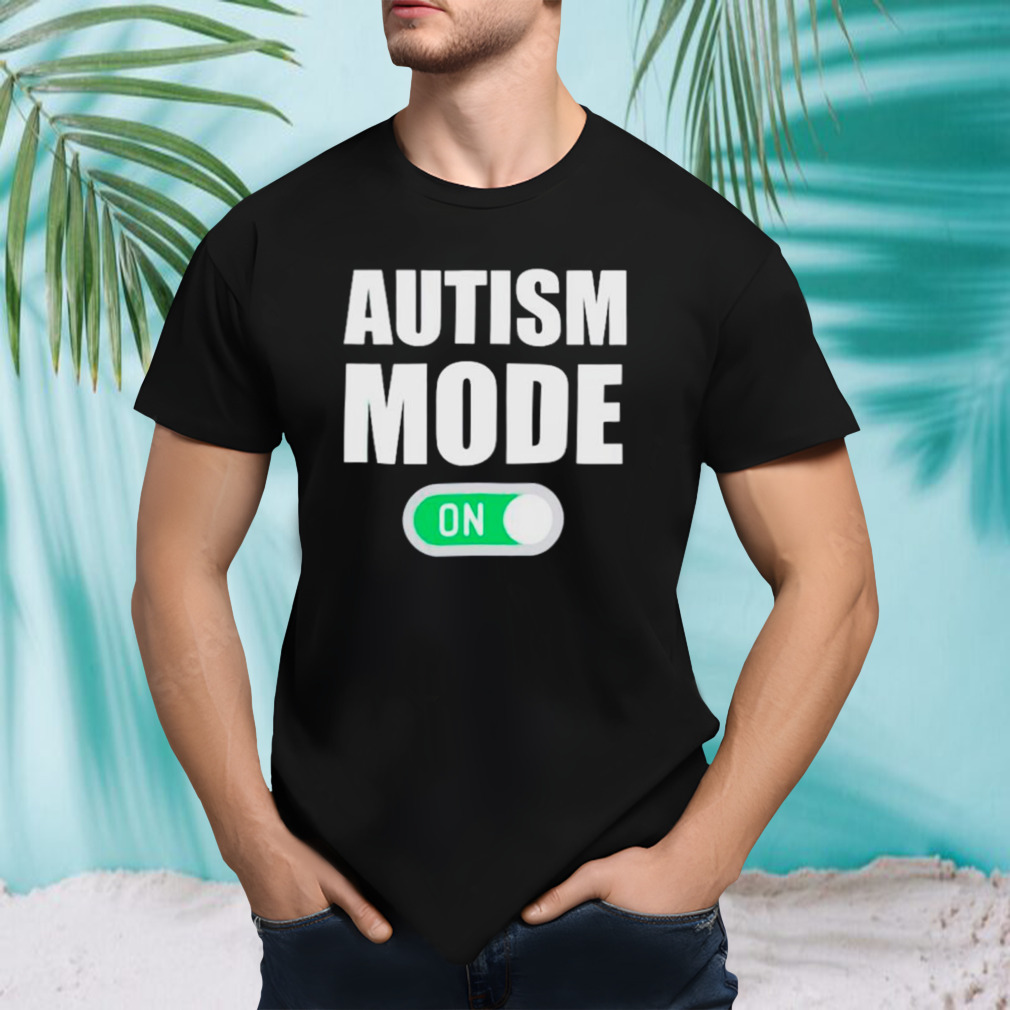 Autism mode on shirt
