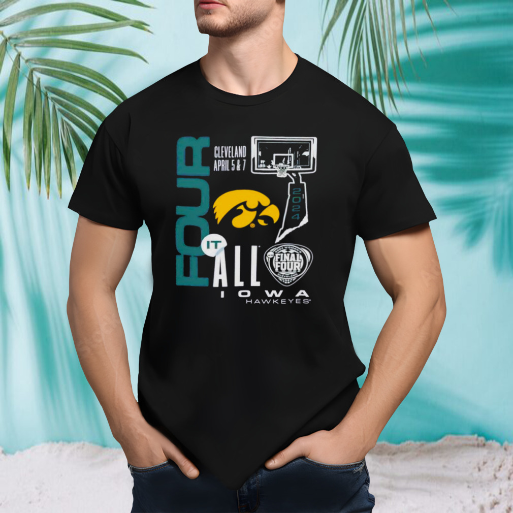Iowa Hawkeyes 2024 women’s basketball final four it all shirt