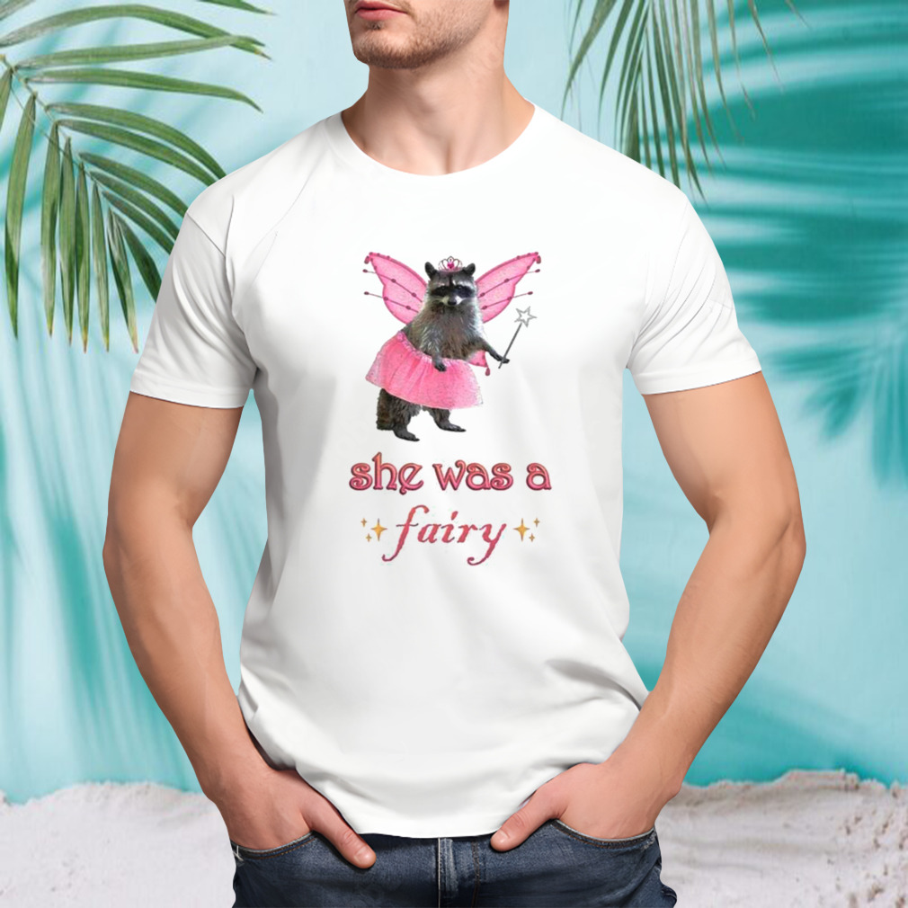 Raccoon princess she was a fairy shirt