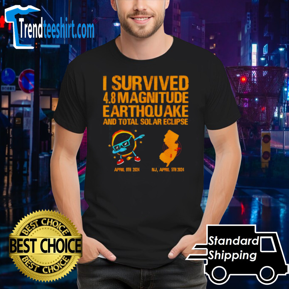 I Survived An Earthquake And A Solar Eclipse In A Month Shirt