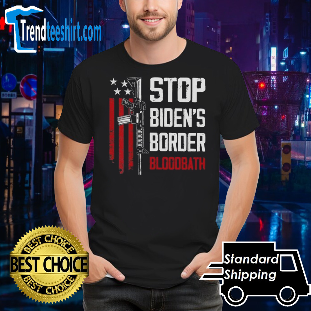 Stop Biden’s Border Bloodbath Shirt