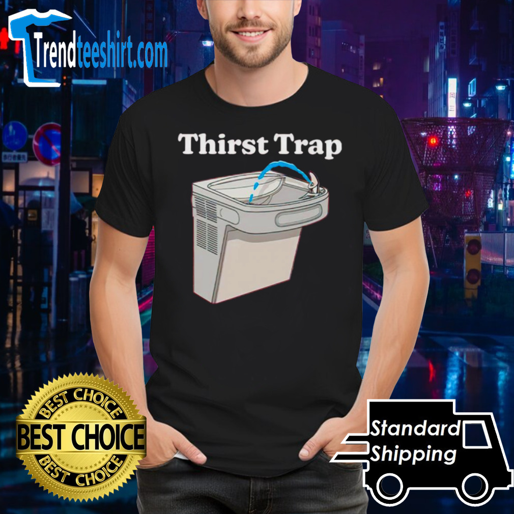 Thirst Trap shirt