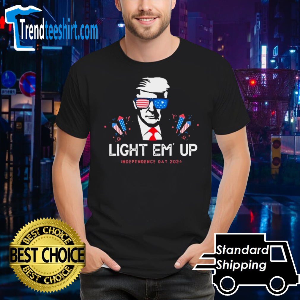 Trump Light Em’ Up Independence Day 2024 Shirt