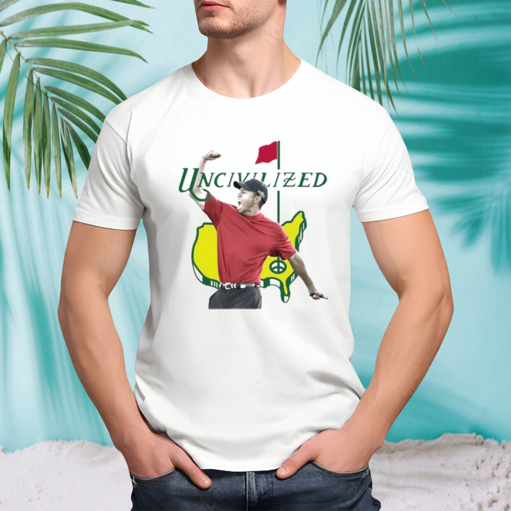 Uncivilized Augusta Shirt