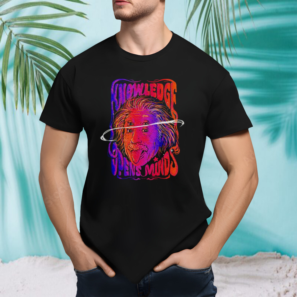 Albert Einstein knowledge opens minds shirt