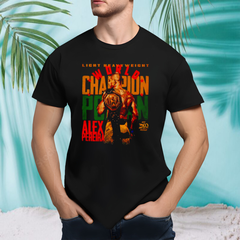 Alex Pereira UFC 300 champion light heavy weight active UFC fighter shirt