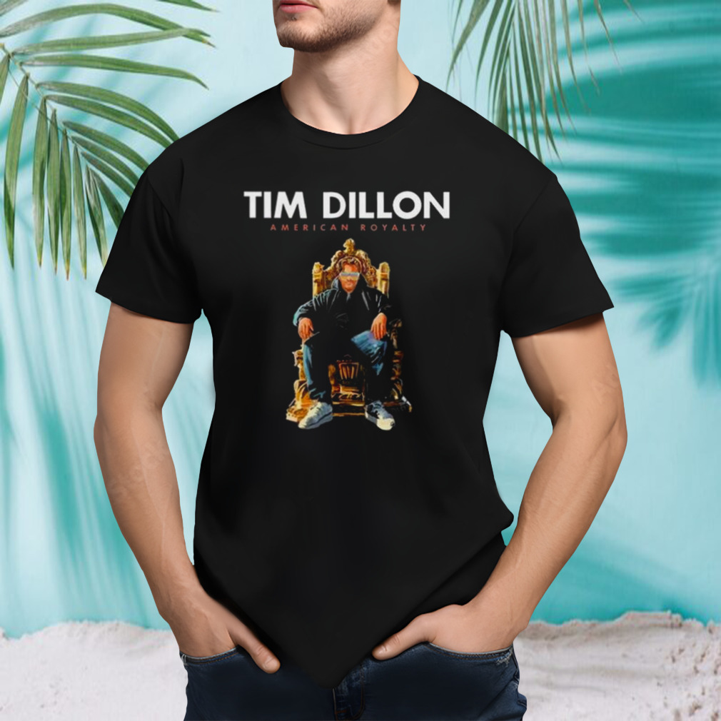 American Royalty Tim Dillon T-shirt