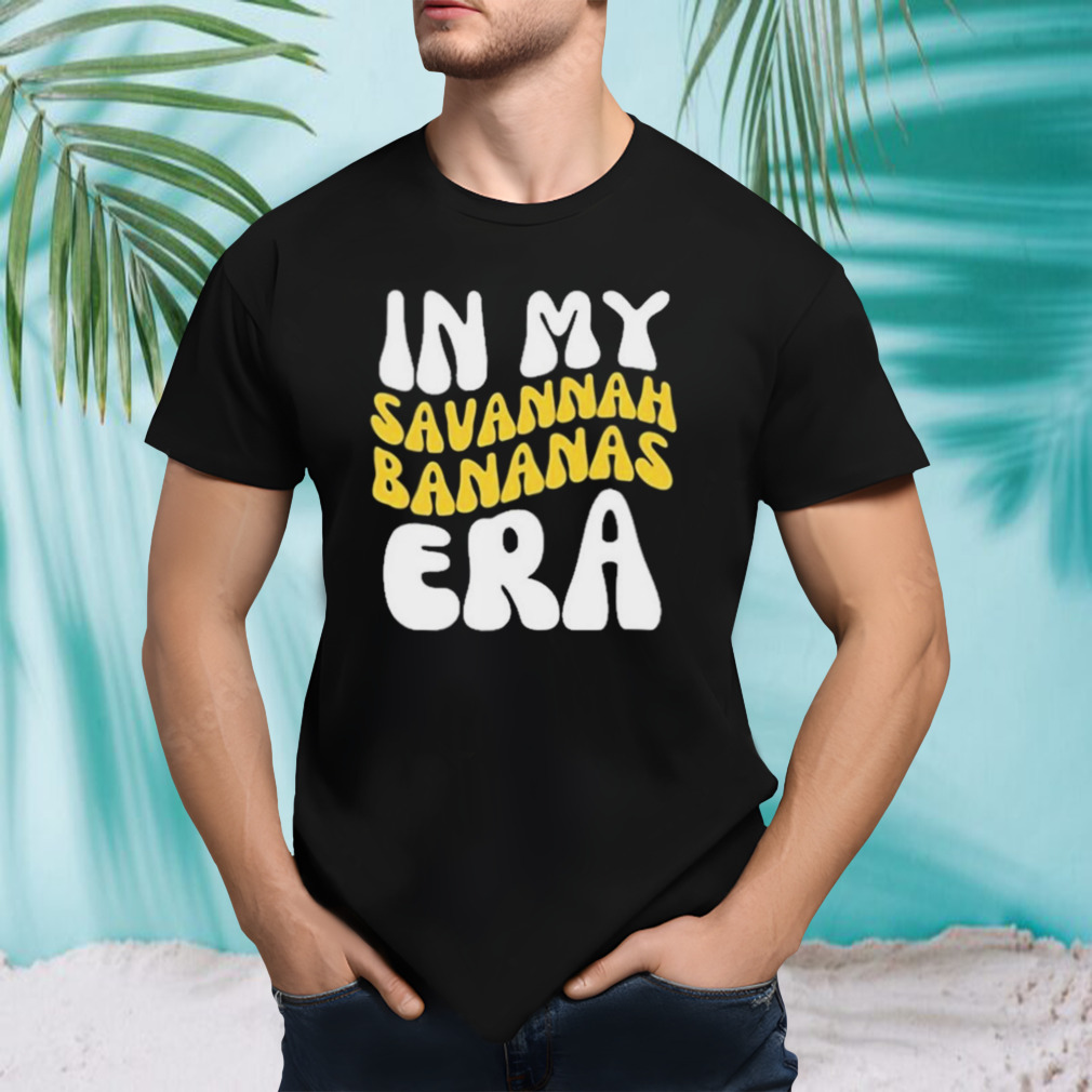 In My Savannah Bananas Era shirt