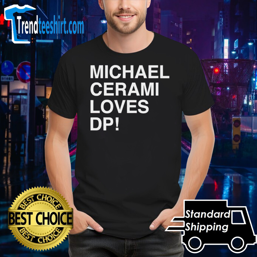 Michael Cerami loves DP shirt