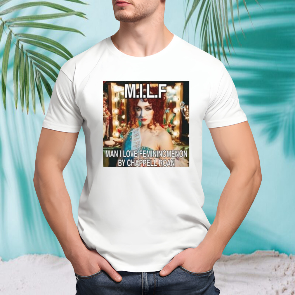 Milf Man I Love Femininomenon By Chappell Roan Shirt