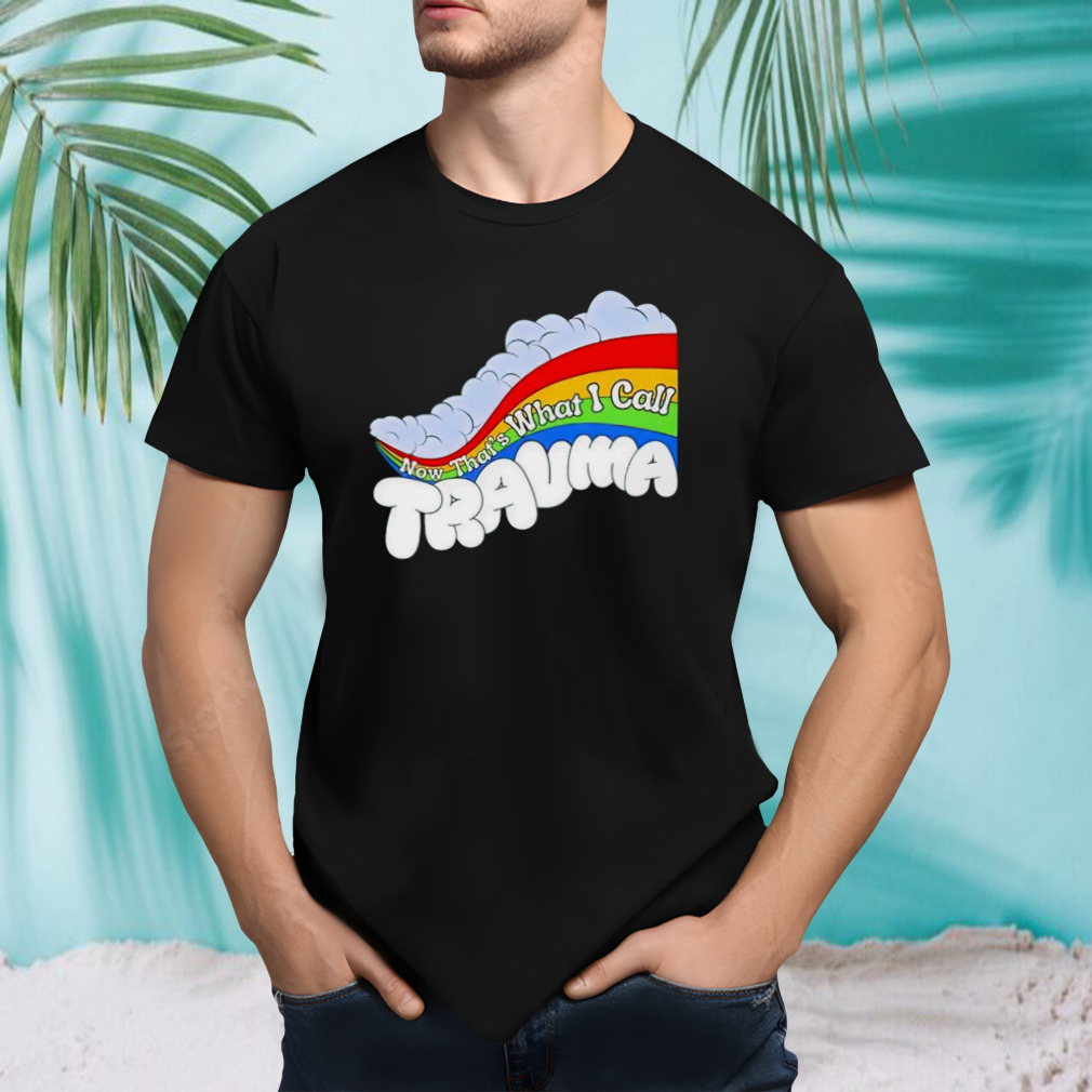Now that’s what i call trauma shirt