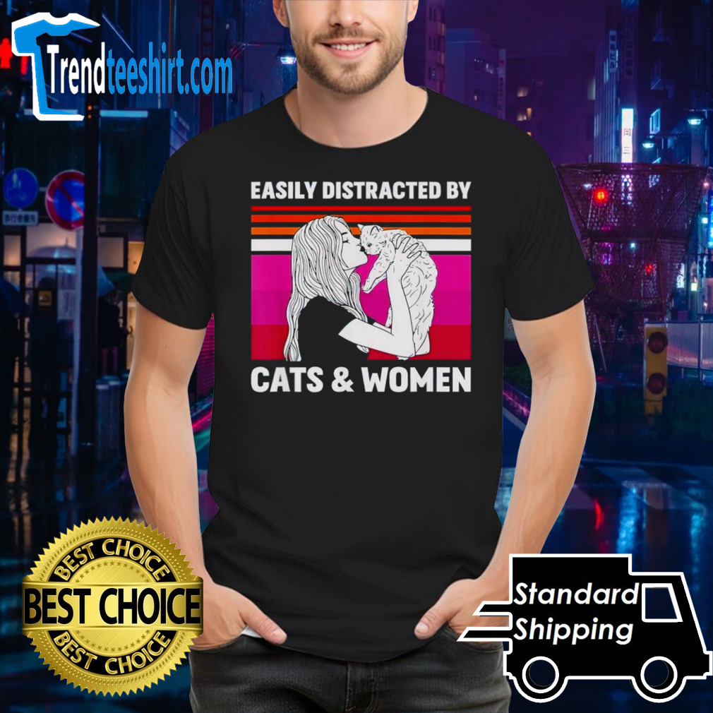 Easily distracted by cats & women shirt