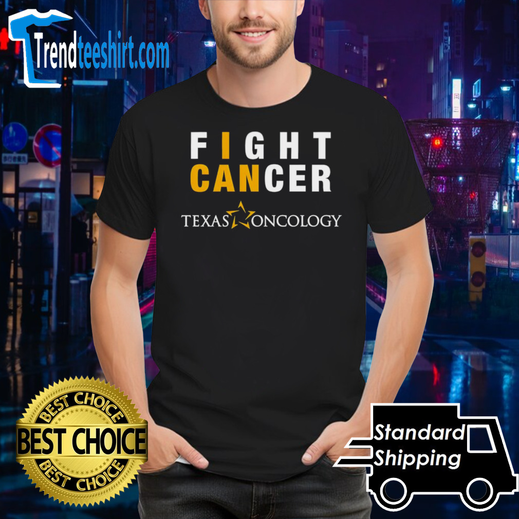 I can fight cancer Texas oncology shirt