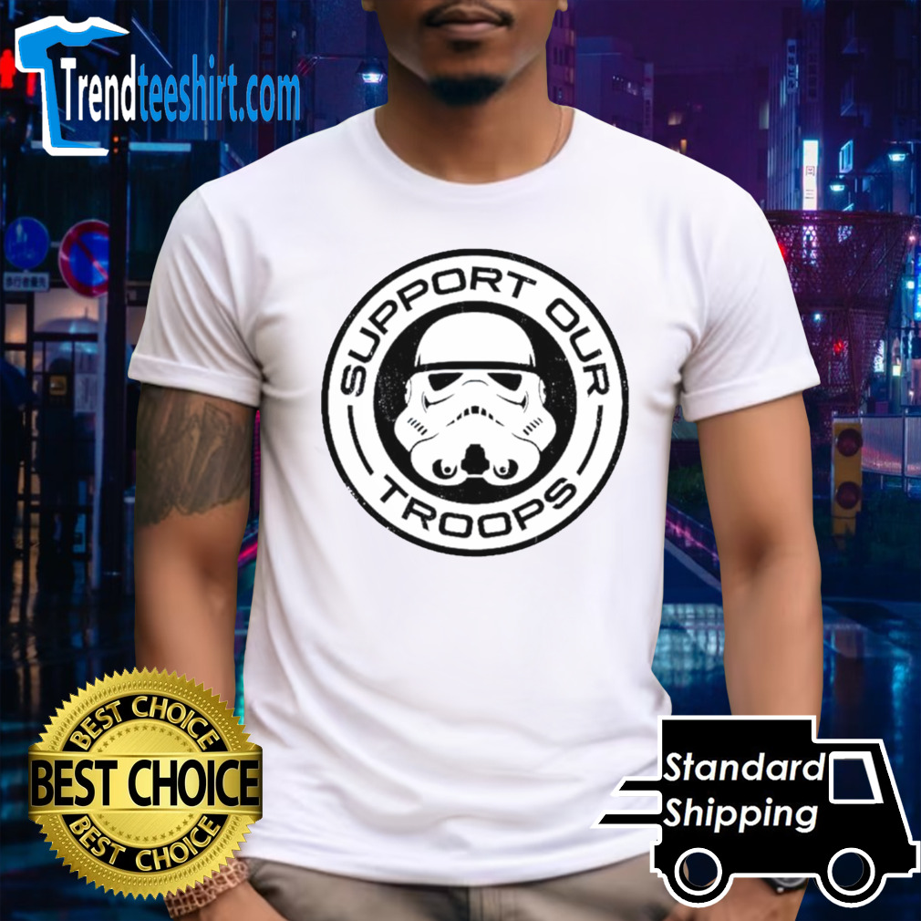 Support our stormtroopers shirt