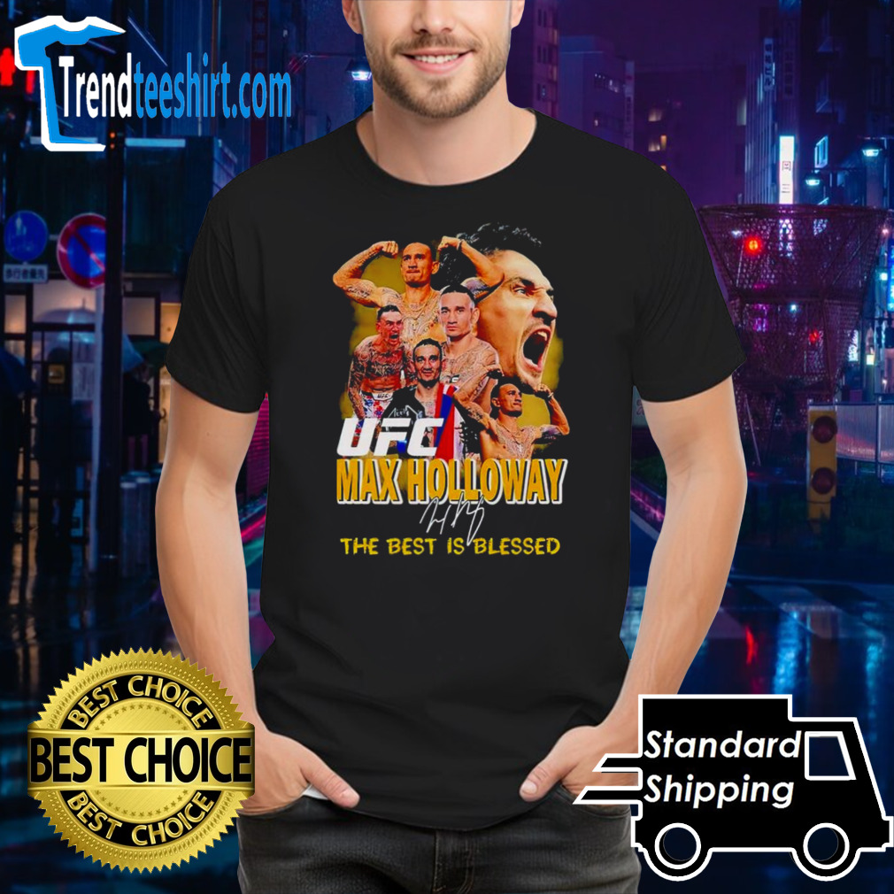 Ufc Max Holloway the best is blessed signature shirt