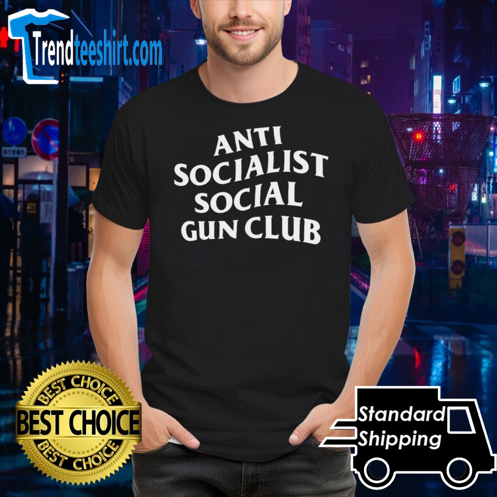 Anti-Socialist Social Gun Club Shirt