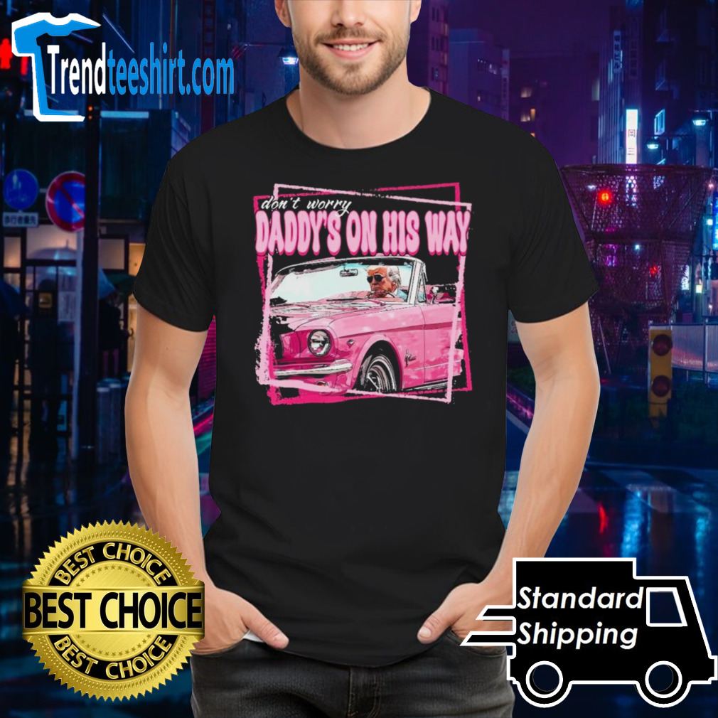 Don’t Worry Trump Pink Daddys Home Trump 2024 T-Shirt