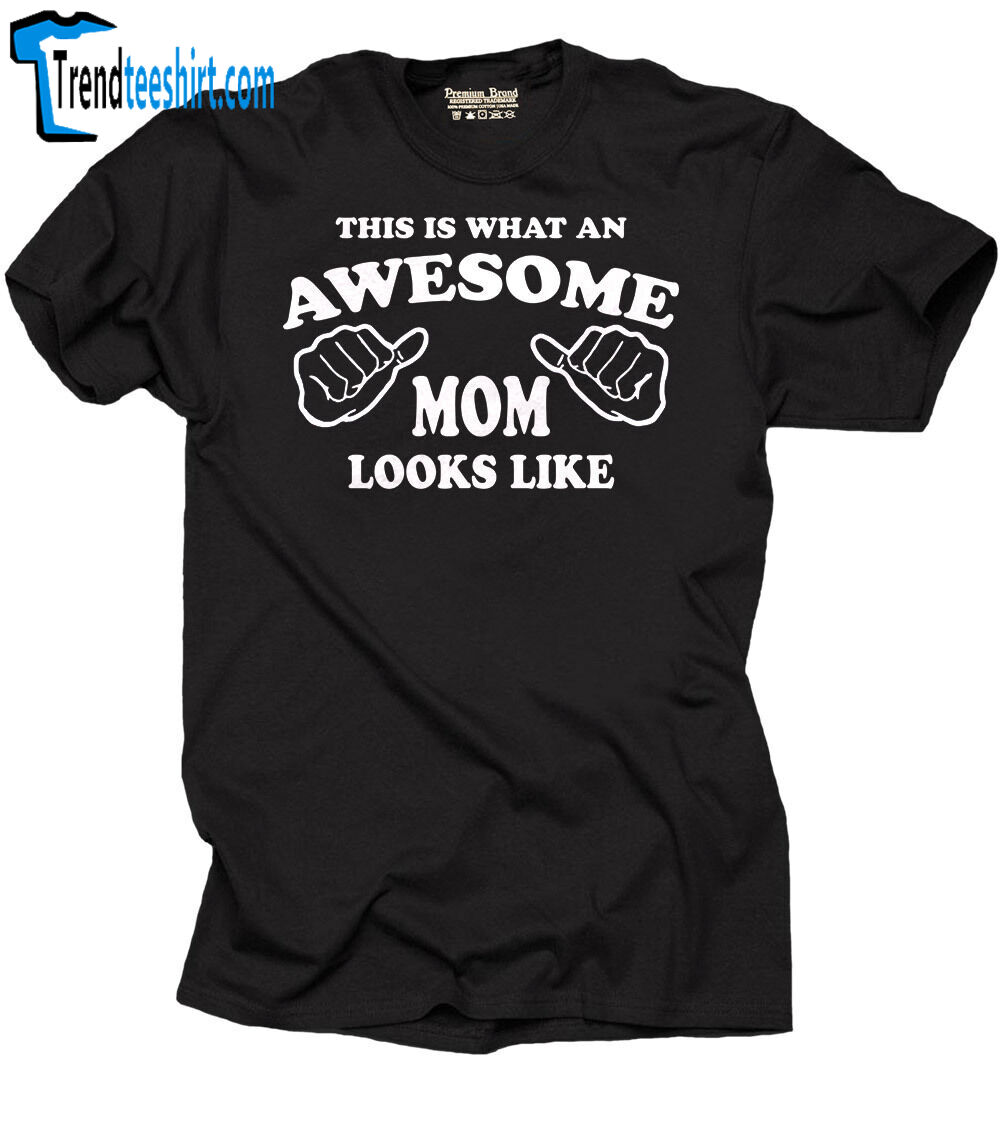 Gift For Mom Awesome Mother Tee Shirt Mother's Day Tee Shirt Mommy Tee