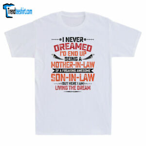 I Never Dreamed I'd End Up Being A Mother In Law Son In Law Retro Men's T Shirt