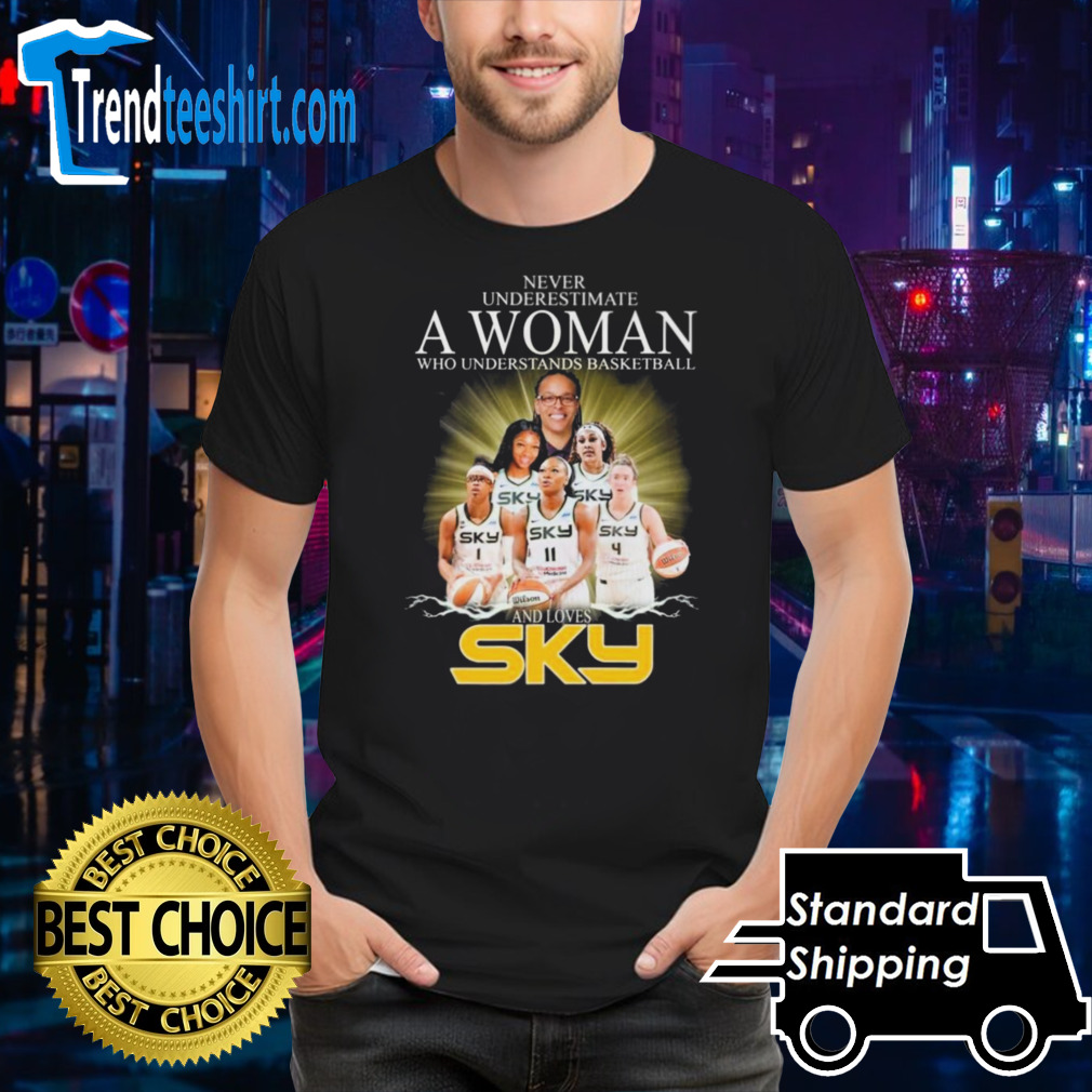 Never Underestimate A Woman Who Understands Basketball And Loves Chicago Sky WNBA Draft Signatures Shirt