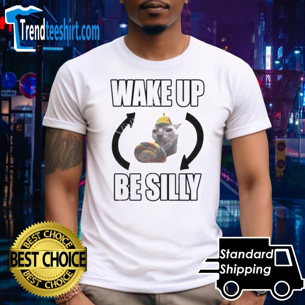 Wake Up Be Silly 2024 Shirt