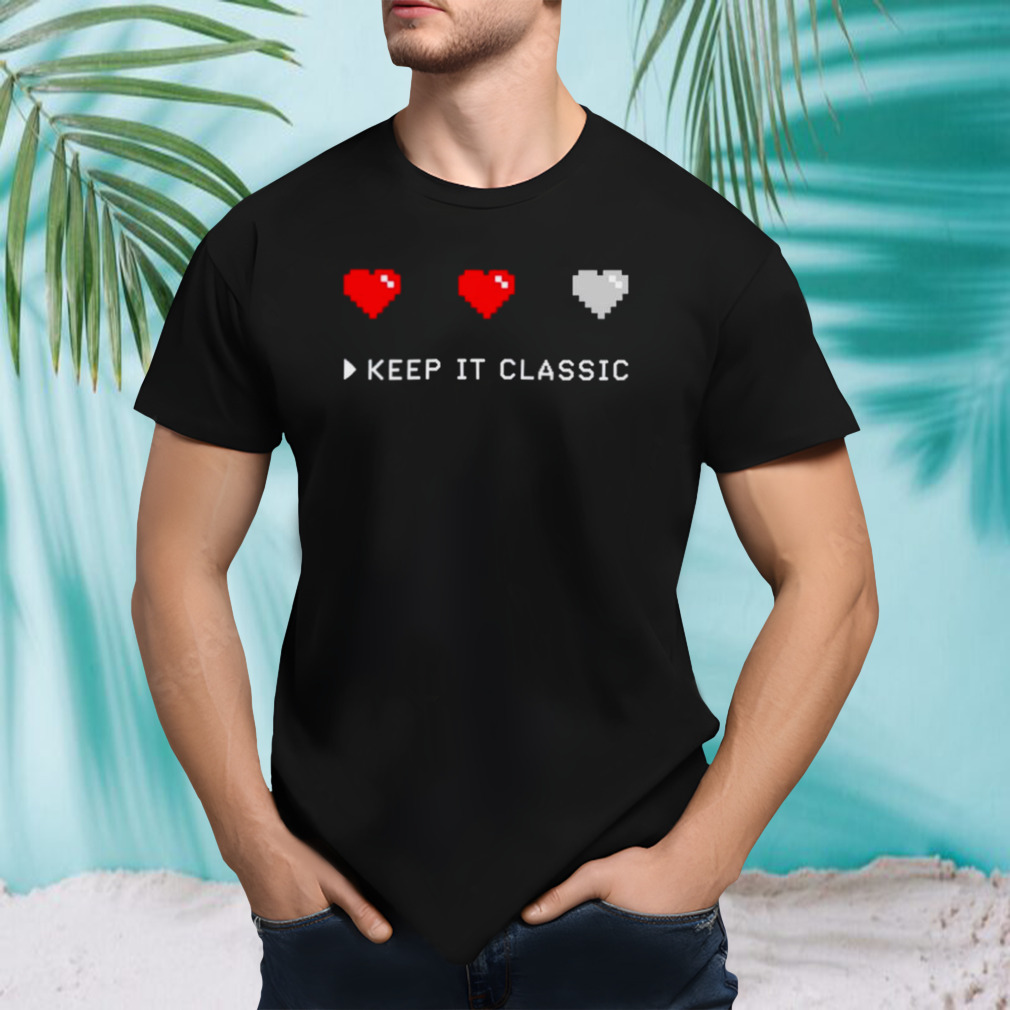 Heart keep it classic shirt