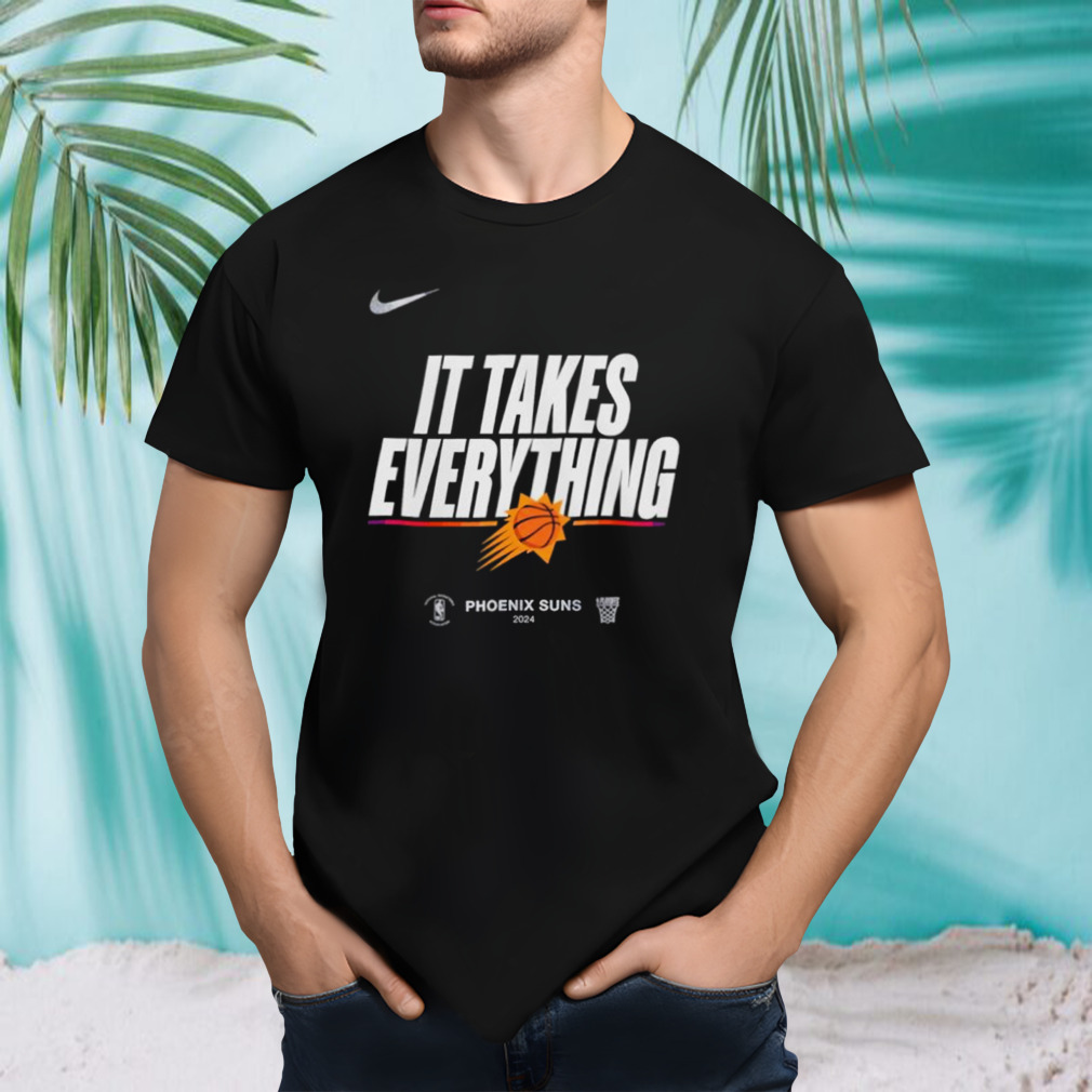 Phoenix Suns 2024 NBA Playoffs it takes everything shirt