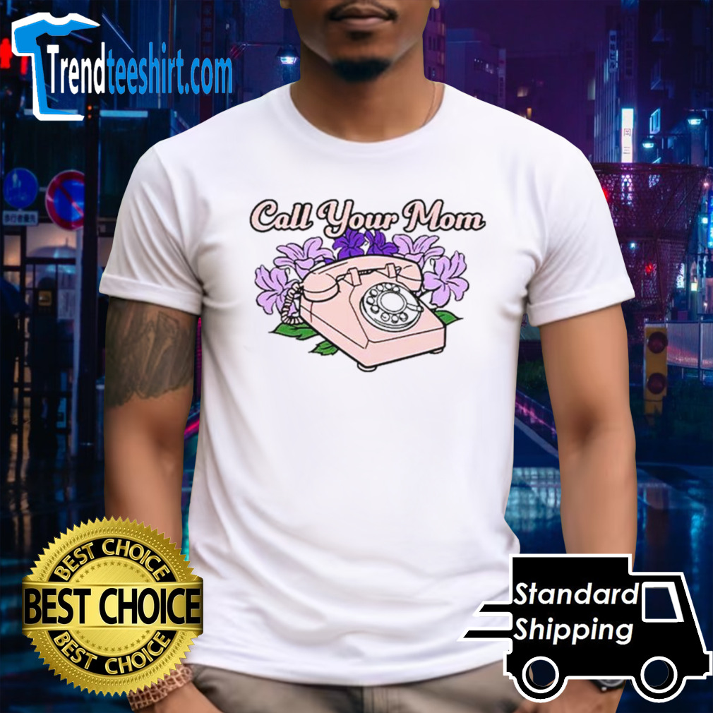 Telephone and flower call your mom shirt
