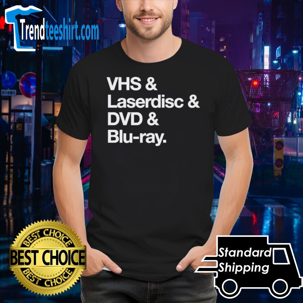 Vhs & Laserdisc & Dvd & Blu-Ray shirt